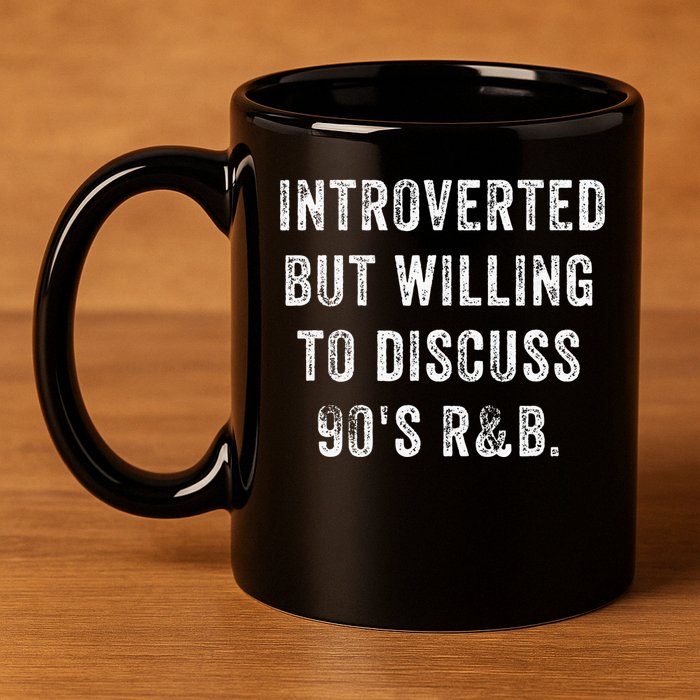 Introverted But Willing To Discuss 90s R&B Funny Anti Social 11oz C Handle Ceramic Mug