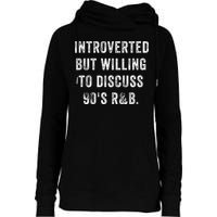 Introverted But Willing To Discuss 90s R&B Funny Anti Social Womens Funnel Neck Pullover Hood