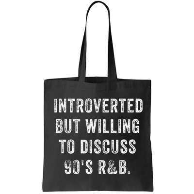 Introverted But Willing To Discuss 90s R&B Funny Anti Social Bag