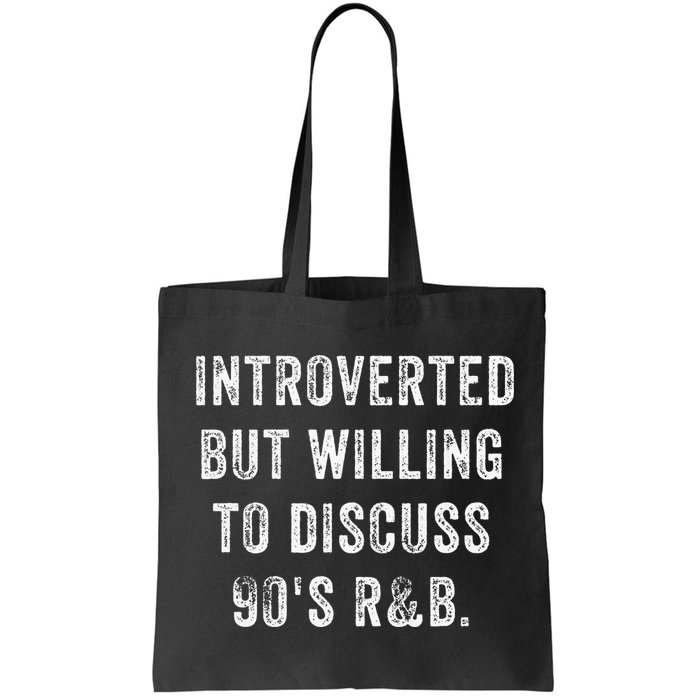 Introverted But Willing To Discuss 90s R&B Funny Anti Social Bag