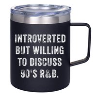 Introverted But Willing To Discuss 90s R&B Funny Anti Social 12oz Stainless Steel Coffee Mug