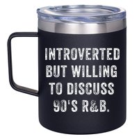 Introverted But Willing To Discuss 90s R&B Funny Anti Social 12oz Stainless Steel Coffee Mug
