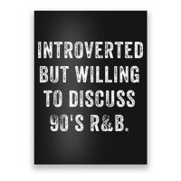 Introverted But Willing To Discuss 90s R&B Funny Anti Social Poster