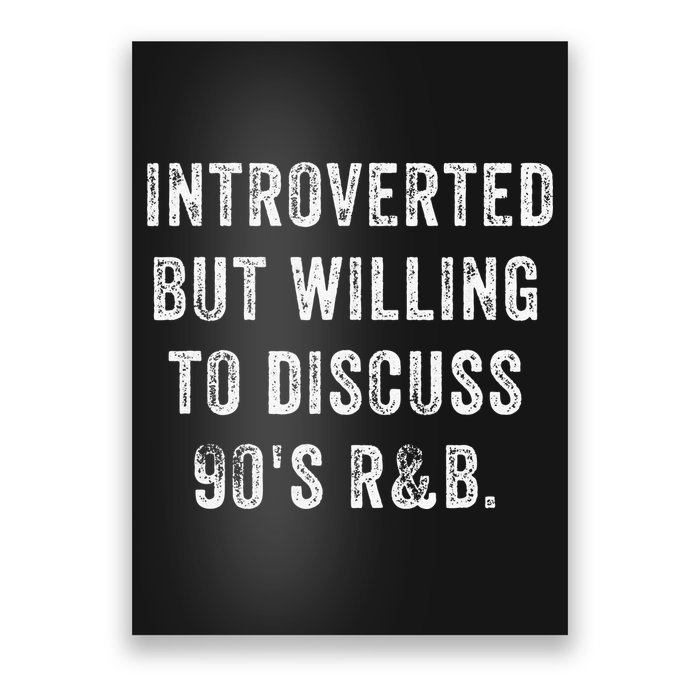 Introverted But Willing To Discuss 90s R&B Funny Anti Social Poster