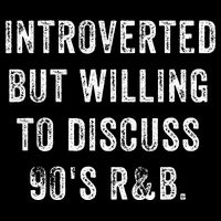Introverted But Willing To Discuss 90s R&B Funny Anti Social Poster
