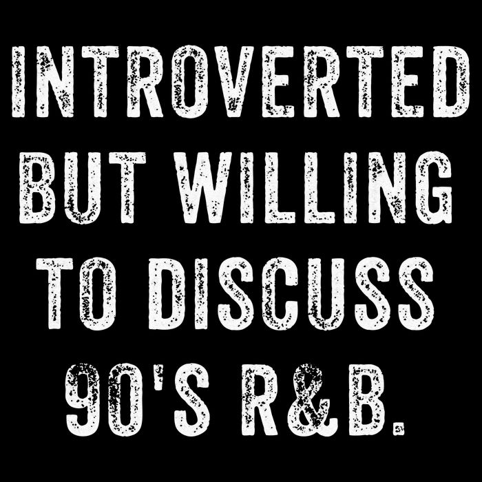 Introverted But Willing To Discuss 90s R&B Funny Anti Social Poster