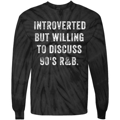 Introverted But Willing To Discuss 90s R&B Funny Anti Social Tie-Dye Long Sleeve Shirt