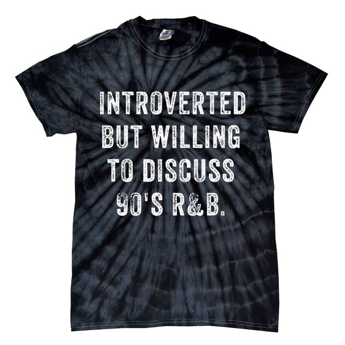 Introverted But Willing To Discuss 90s R&B Funny Anti Social Tie-Dye T-Shirt