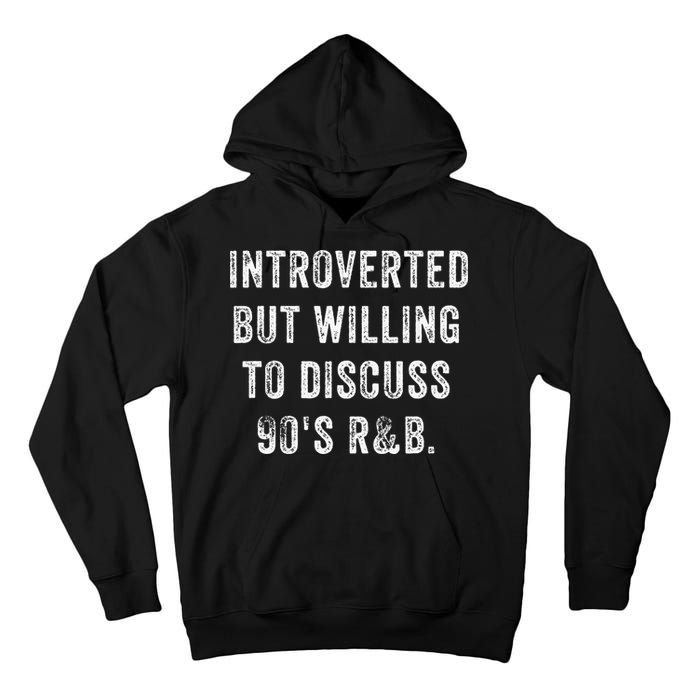Introverted But Willing To Discuss 90s R&B Funny Anti Social Tall Hoodie