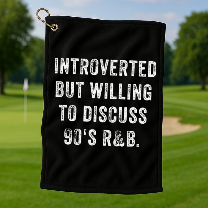 Introverted But Willing To Discuss 90s R&B Funny Anti Social Golf Towel