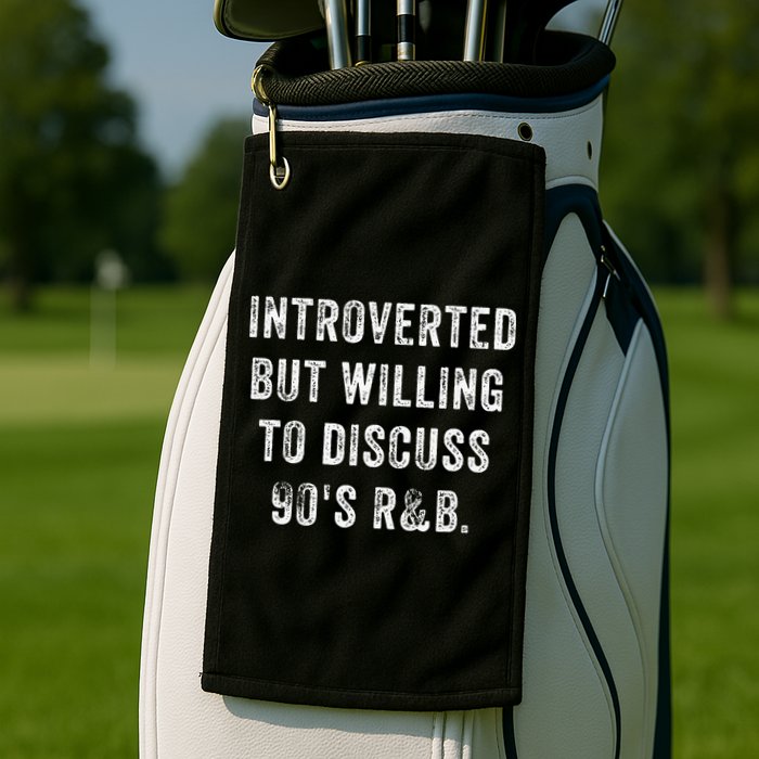 Introverted But Willing To Discuss 90s R&B Funny Anti Social Golf Towel