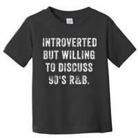 Introverted But Willing To Discuss 90s R&B Funny Anti Social Toddler T-Shirt