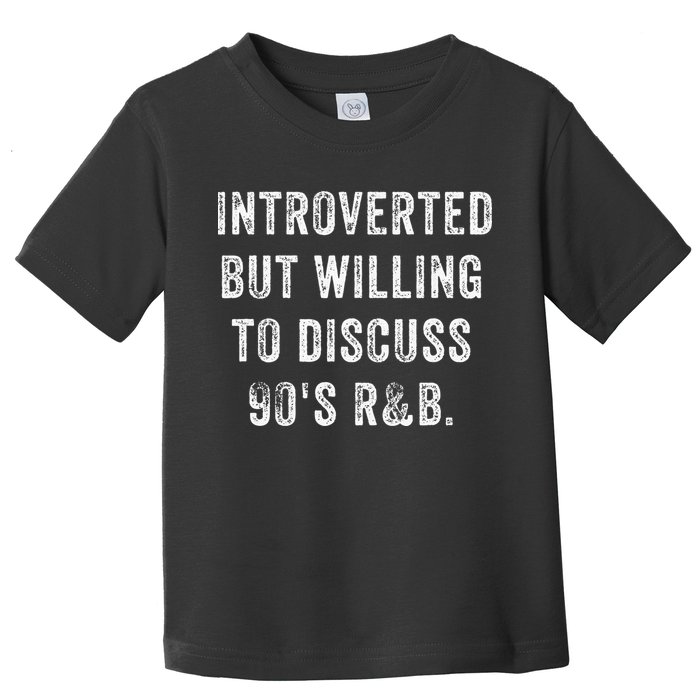 Introverted But Willing To Discuss 90s R&B Funny Anti Social Toddler T-Shirt