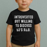 Introverted But Willing To Discuss 90s R&B Funny Anti Social Toddler T-Shirt