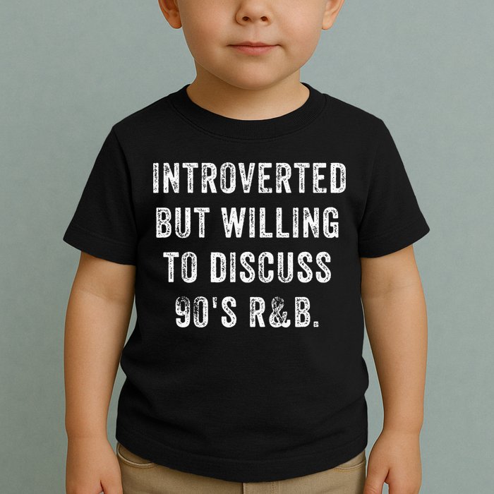 Introverted But Willing To Discuss 90s R&B Funny Anti Social Toddler T-Shirt