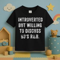Introverted But Willing To Discuss 90s R&B Funny Anti Social Toddler T-Shirt