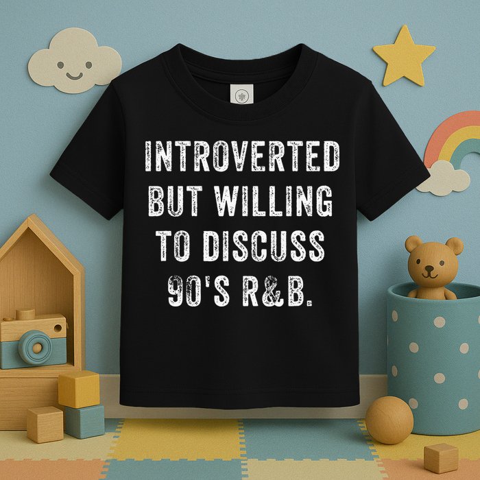 Introverted But Willing To Discuss 90s R&B Funny Anti Social Toddler T-Shirt