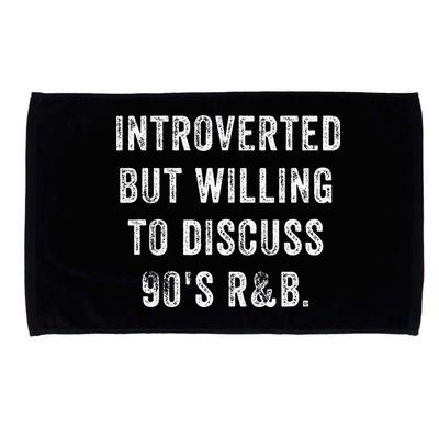 Introverted But Willing To Discuss 90s R&B Funny Anti Social Microfiber Hand Towel