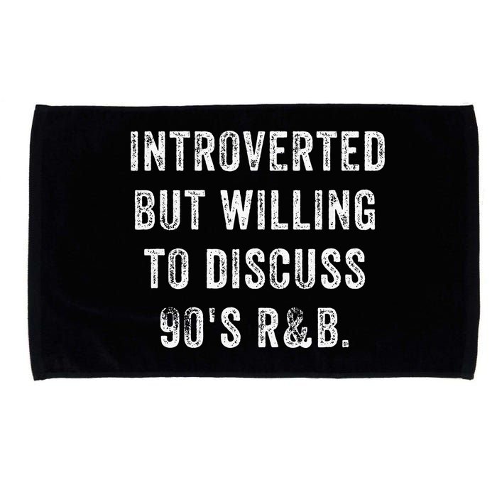 Introverted But Willing To Discuss 90s R&B Funny Anti Social Microfiber Hand Towel