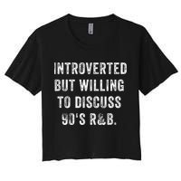 Introverted But Willing To Discuss 90s R&B Funny Anti Social Crop Top