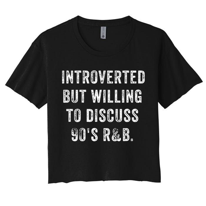 Introverted But Willing To Discuss 90s R&B Funny Anti Social Crop Top