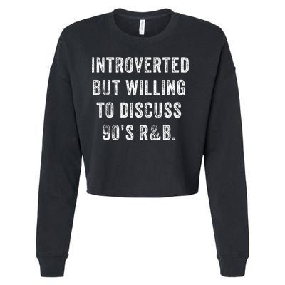 Introverted But Willing To Discuss 90s R&B Funny Anti Social Cropped Pullover Crew