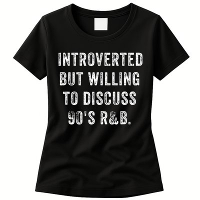 Introverted But Willing To Discuss 90s R&B Funny Anti Social Women's T-Shirt
