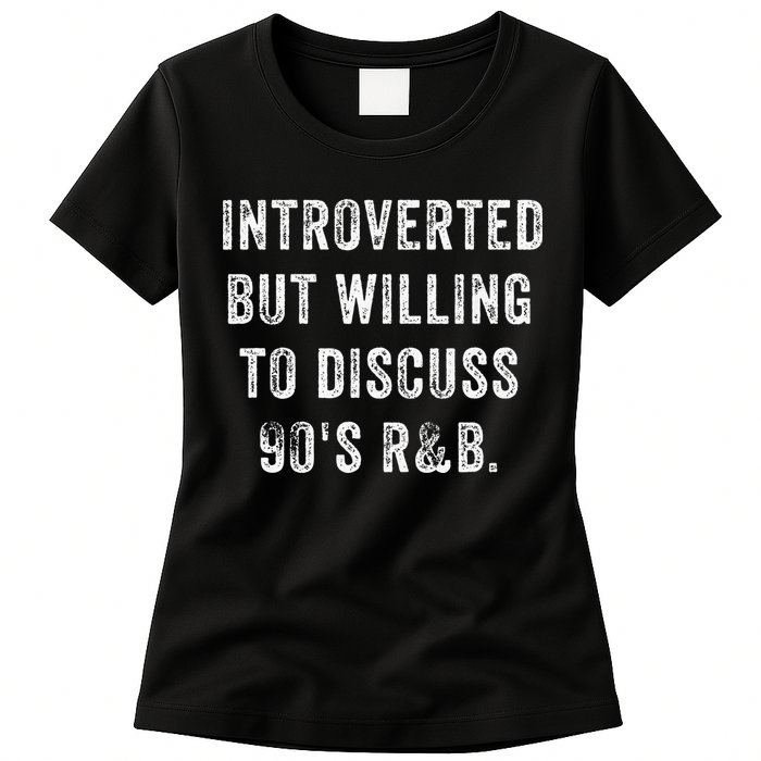 Introverted But Willing To Discuss 90s R&B Funny Anti Social Womens T-Shirt