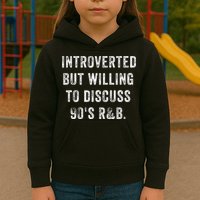 Introverted But Willing To Discuss 90s R&B Funny Anti Social Kids Hoodie