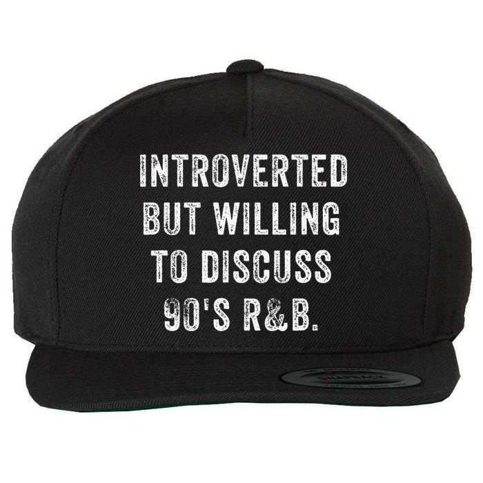 Introverted But Willing To Discuss 90s R&B Funny Anti Social Wool Snapback Cap