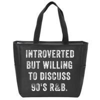 Introverted But Willing To Discuss 90s R&B Funny Anti Social Zip Tote Bag