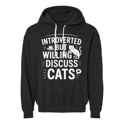 Introverted But Willing To Discuss Cats Funny Quote Garment-Dyed Fleece Hoodie