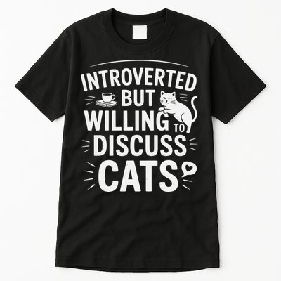 Introverted But Willing To Discuss Cats Funny Quote Tall T-Shirt