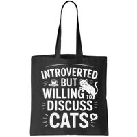 Introverted But Willing To Discuss Cats Funny Quote Bag