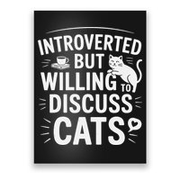Introverted But Willing To Discuss Cats Funny Quote Poster