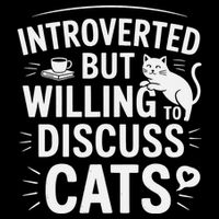Introverted But Willing To Discuss Cats Funny Quote Poster