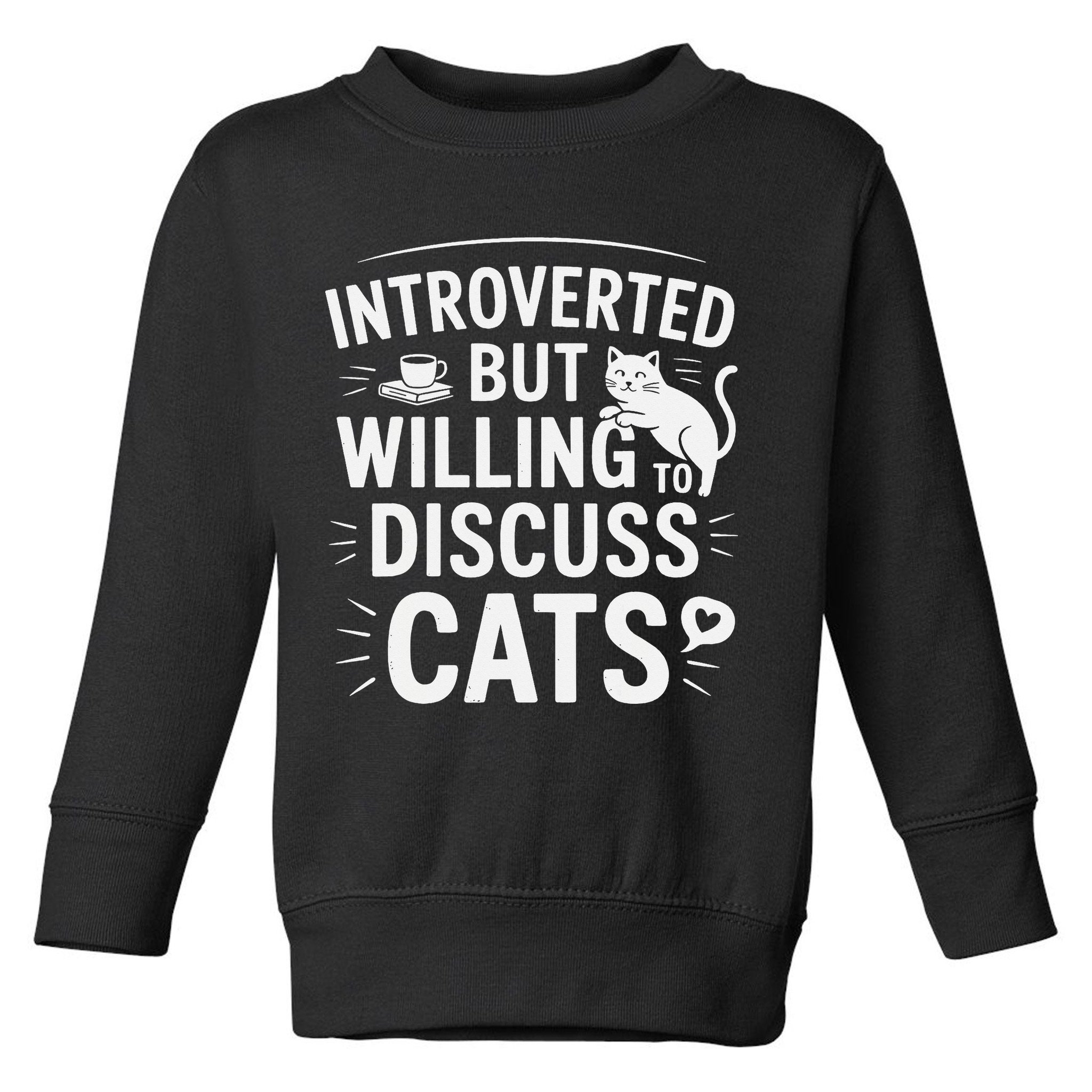 Introverted But Willing To Discuss Cats Funny Quote Toddler Sweatshirt
