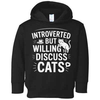 Introverted But Willing To Discuss Cats Funny Quote Toddler Hoodie