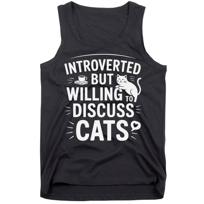 Introverted But Willing To Discuss Cats Funny Quote Tank Top