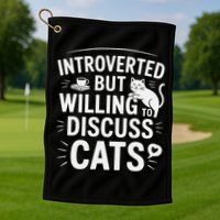 Introverted But Willing To Discuss Cats Funny Quote Golf Towel