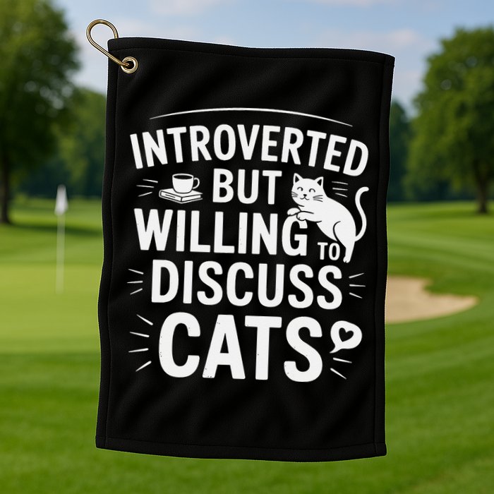 Introverted But Willing To Discuss Cats Funny Quote Golf Towel