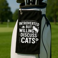 Introverted But Willing To Discuss Cats Funny Quote Golf Towel