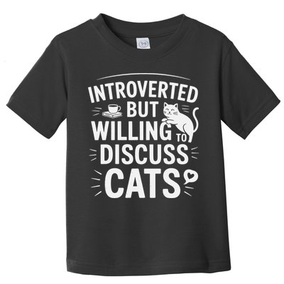 Introverted But Willing To Discuss Cats Funny Quote Toddler T-Shirt