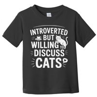 Introverted But Willing To Discuss Cats Funny Quote Toddler T-Shirt