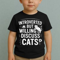 Introverted But Willing To Discuss Cats Funny Quote Toddler T-Shirt