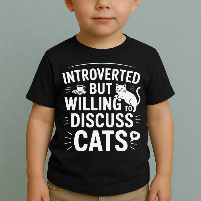 Introverted But Willing To Discuss Cats Funny Quote Toddler T-Shirt