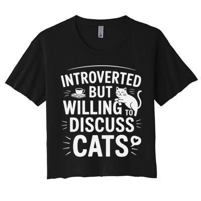 Introverted But Willing To Discuss Cats Funny Quote Women's Crop Top Tee