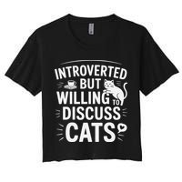 Introverted But Willing To Discuss Cats Funny Quote Women's Crop Top Tee