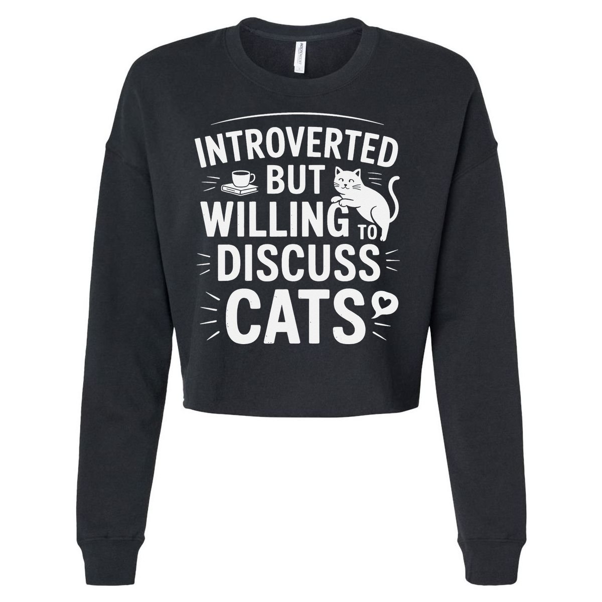 Introverted But Willing To Discuss Cats Funny Quote Cropped Pullover Crew