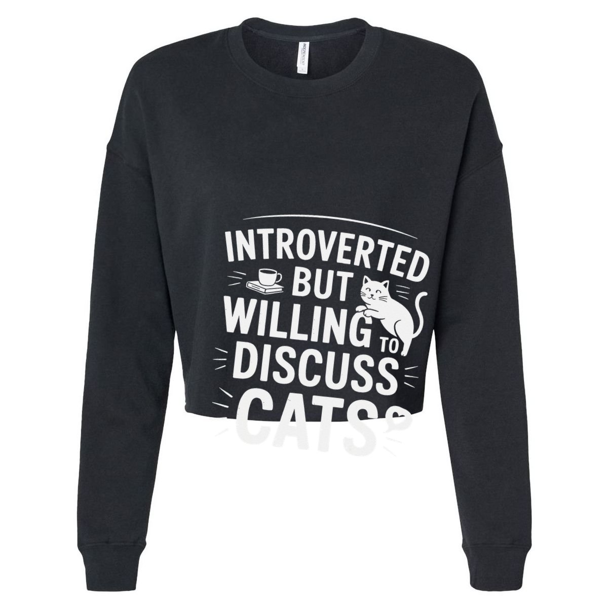 Introverted But Willing To Discuss Cats Funny Quote Cropped Pullover Crew